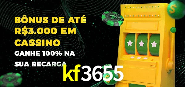 kf3655 melhor bônus de depósito